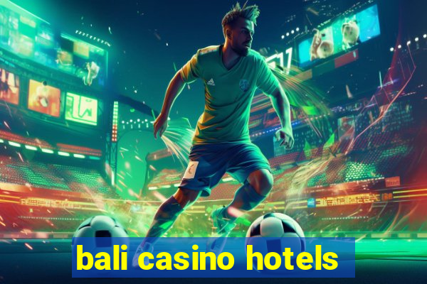 bali casino hotels