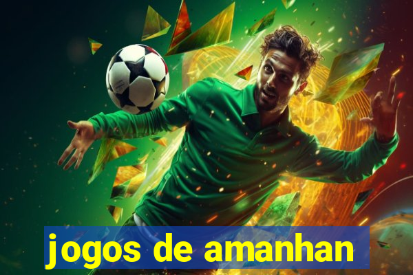 jogos de amanhan