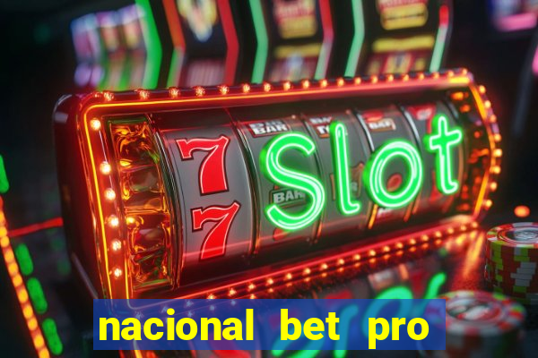 nacional bet pro é confiável