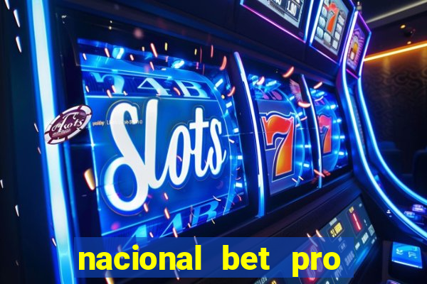 nacional bet pro é confiável