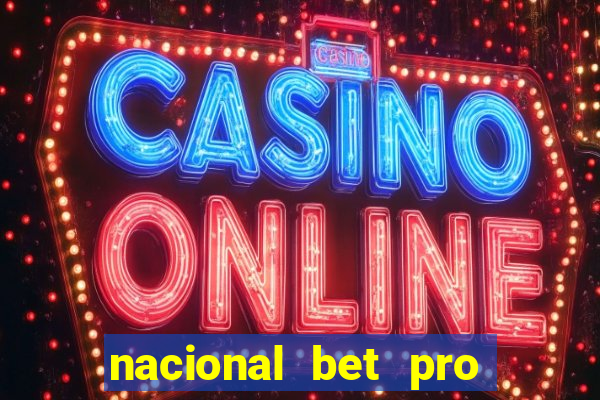 nacional bet pro é confiável