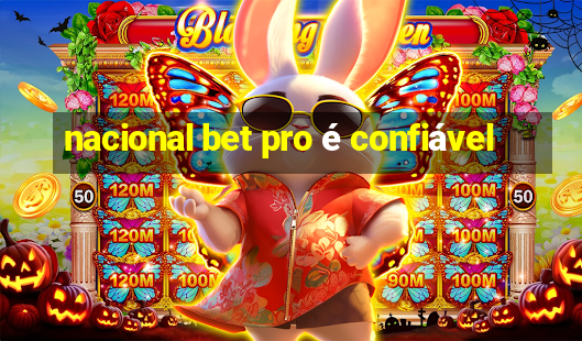 nacional bet pro é confiável