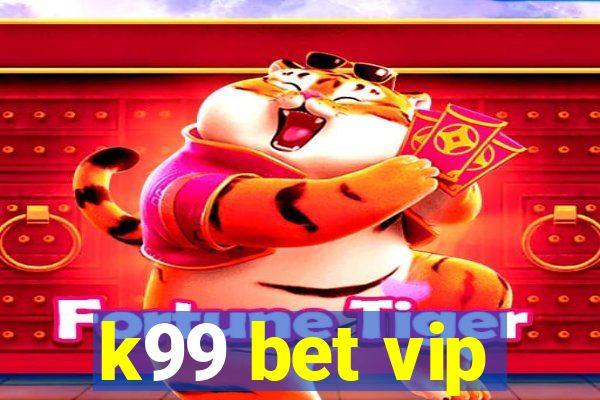 k99 bet vip