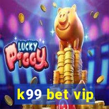 k99 bet vip