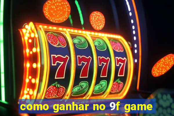 como ganhar no 9f game