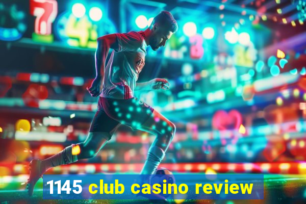 1145 club casino review