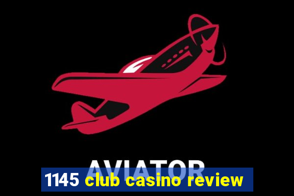 1145 club casino review