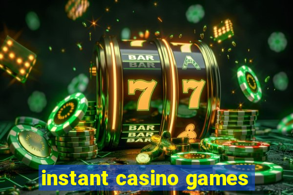 instant casino games