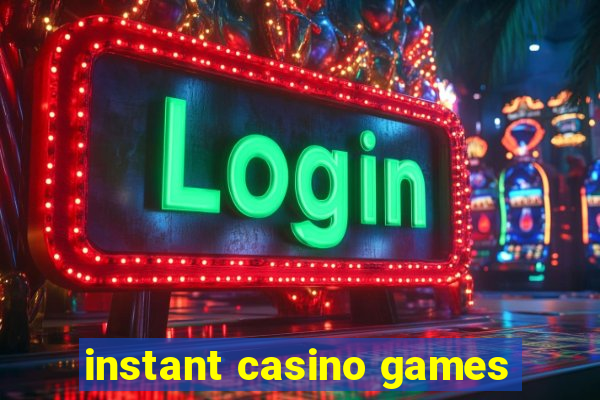 instant casino games