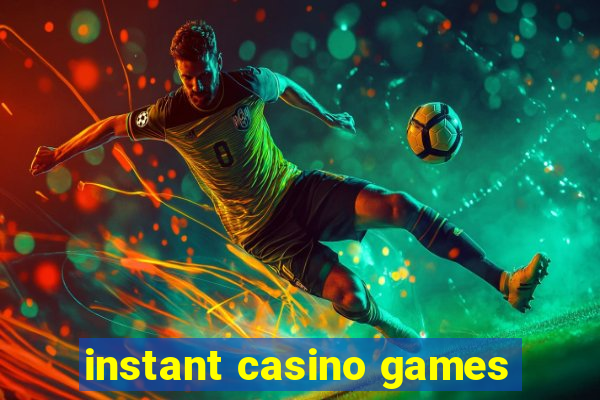 instant casino games