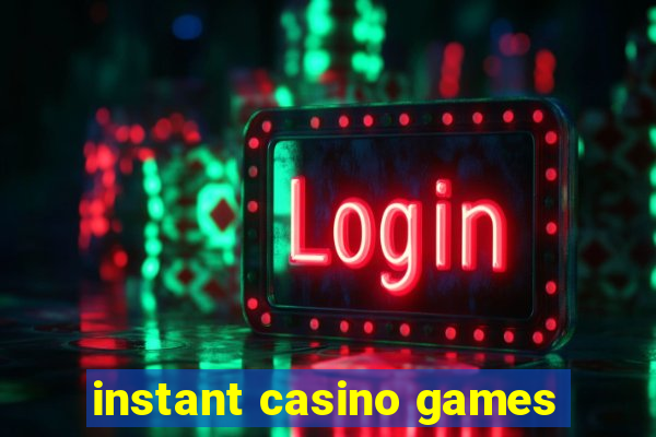 instant casino games