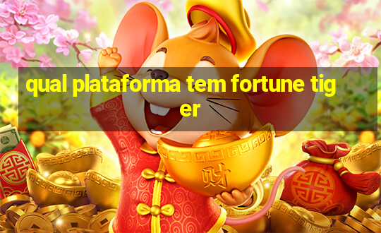 qual plataforma tem fortune tiger