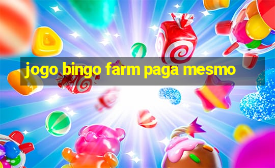 jogo bingo farm paga mesmo