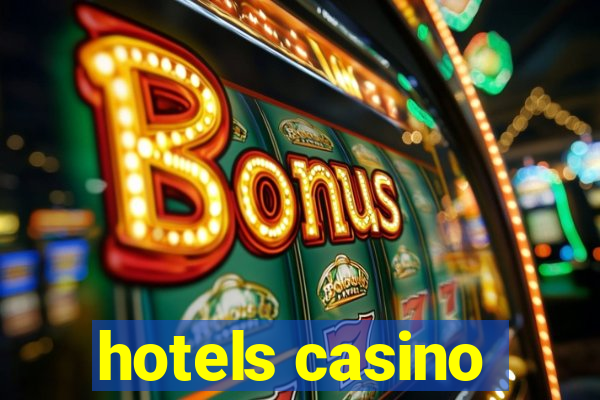 hotels casino