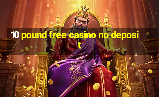 10 pound free casino no deposit