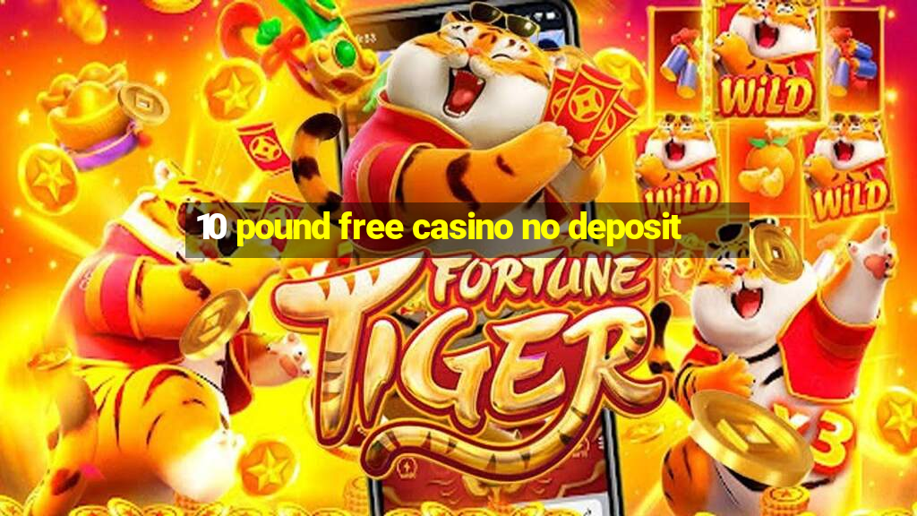 10 pound free casino no deposit