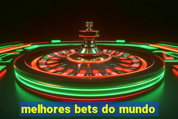 melhores bets do mundo