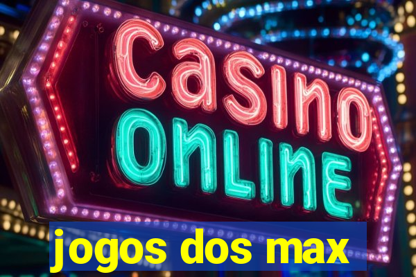 jogos dos max