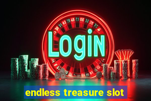 endless treasure slot