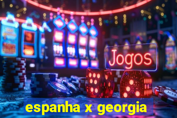 espanha x georgia