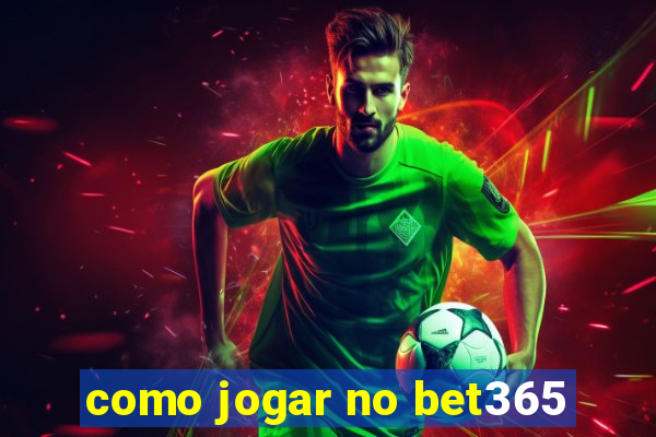 como jogar no bet365