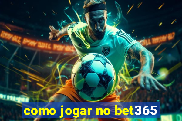 como jogar no bet365