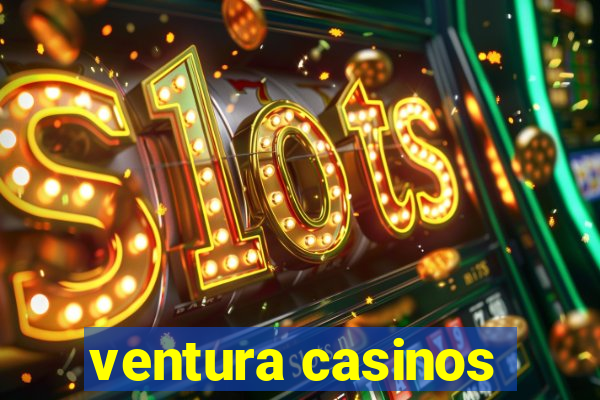 ventura casinos