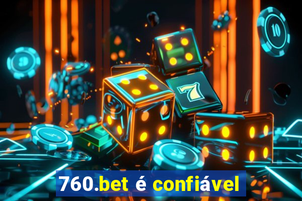 760.bet é confiável