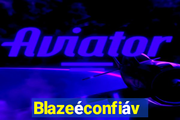 Blazeéconfiável