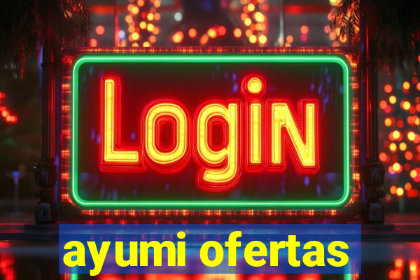 ayumi ofertas