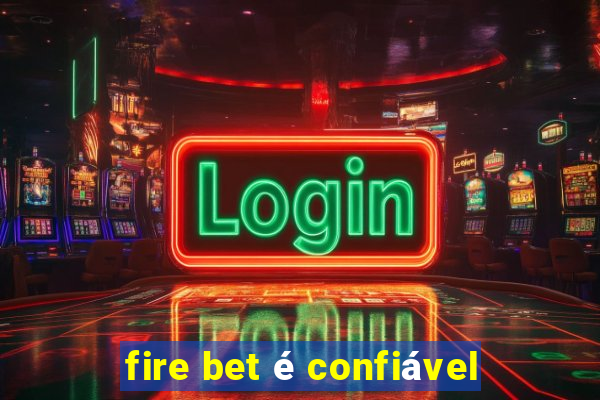 fire bet é confiável