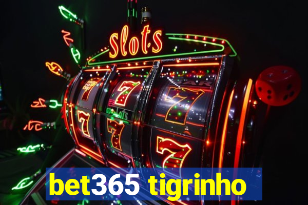 bet365 tigrinho