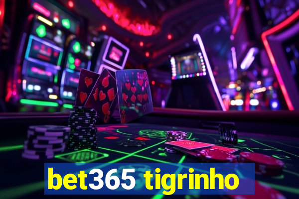 bet365 tigrinho