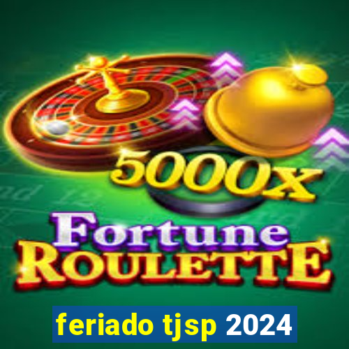 feriado tjsp 2024