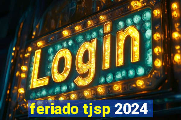 feriado tjsp 2024