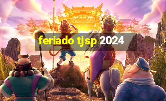 feriado tjsp 2024