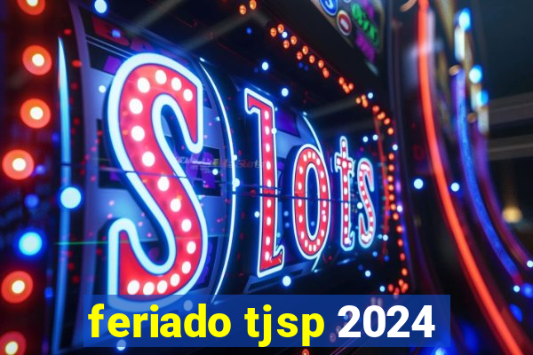 feriado tjsp 2024