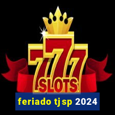 feriado tjsp 2024