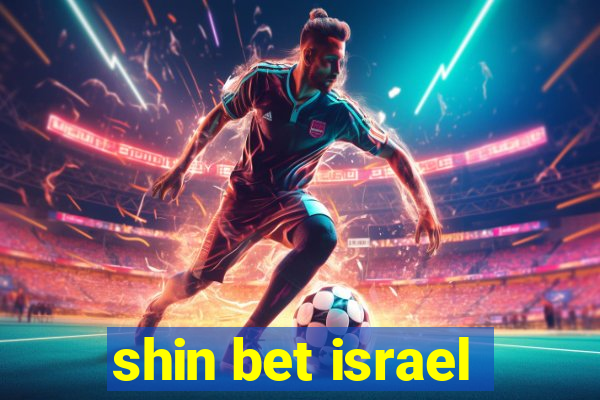 shin bet israel