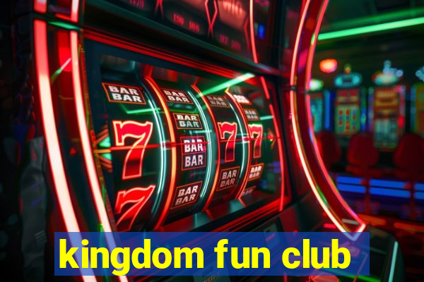 kingdom fun club