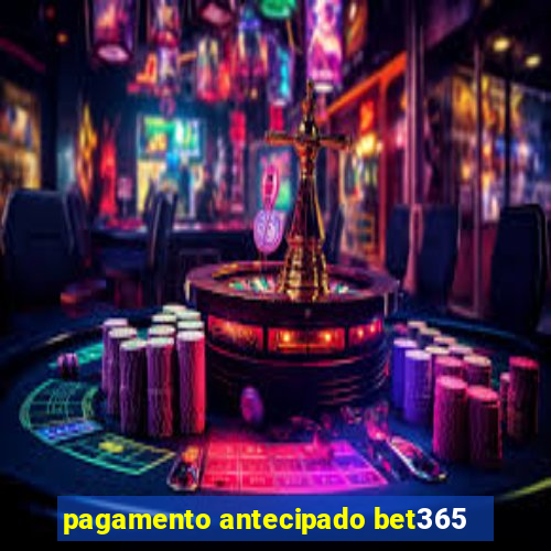 pagamento antecipado bet365