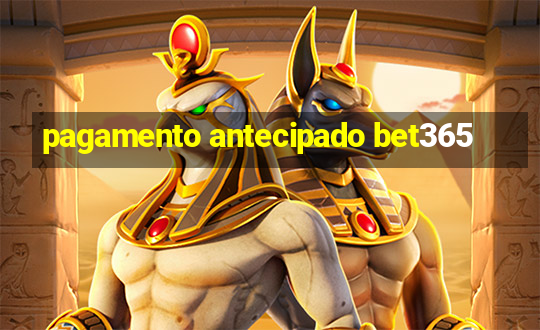 pagamento antecipado bet365