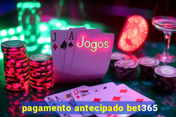 pagamento antecipado bet365