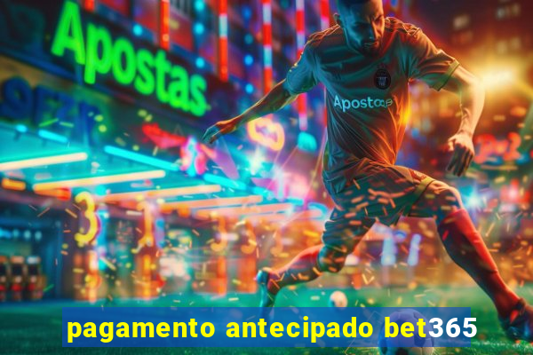 pagamento antecipado bet365