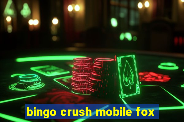 bingo crush mobile fox