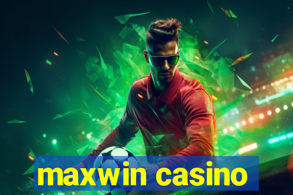 maxwin casino