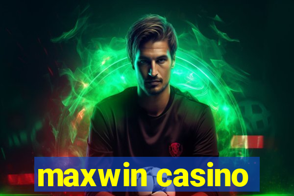 maxwin casino