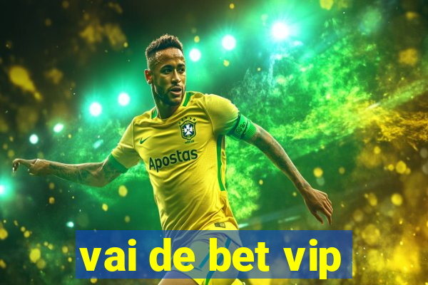 vai de bet vip