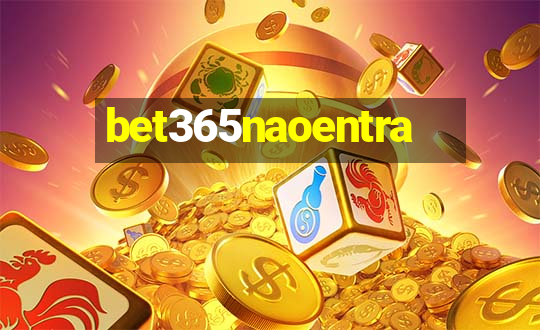 bet365naoentra