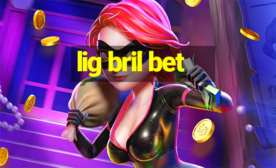 lig bril bet